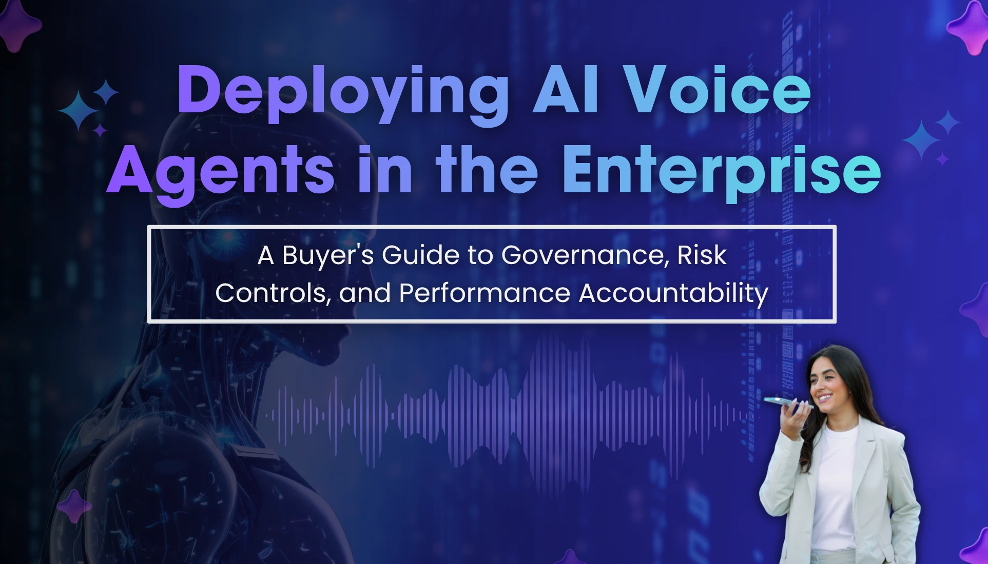 The Enterprise Buyer’s Guide to Deploying AI Voice Agents: Risk, Governance & Performance Control