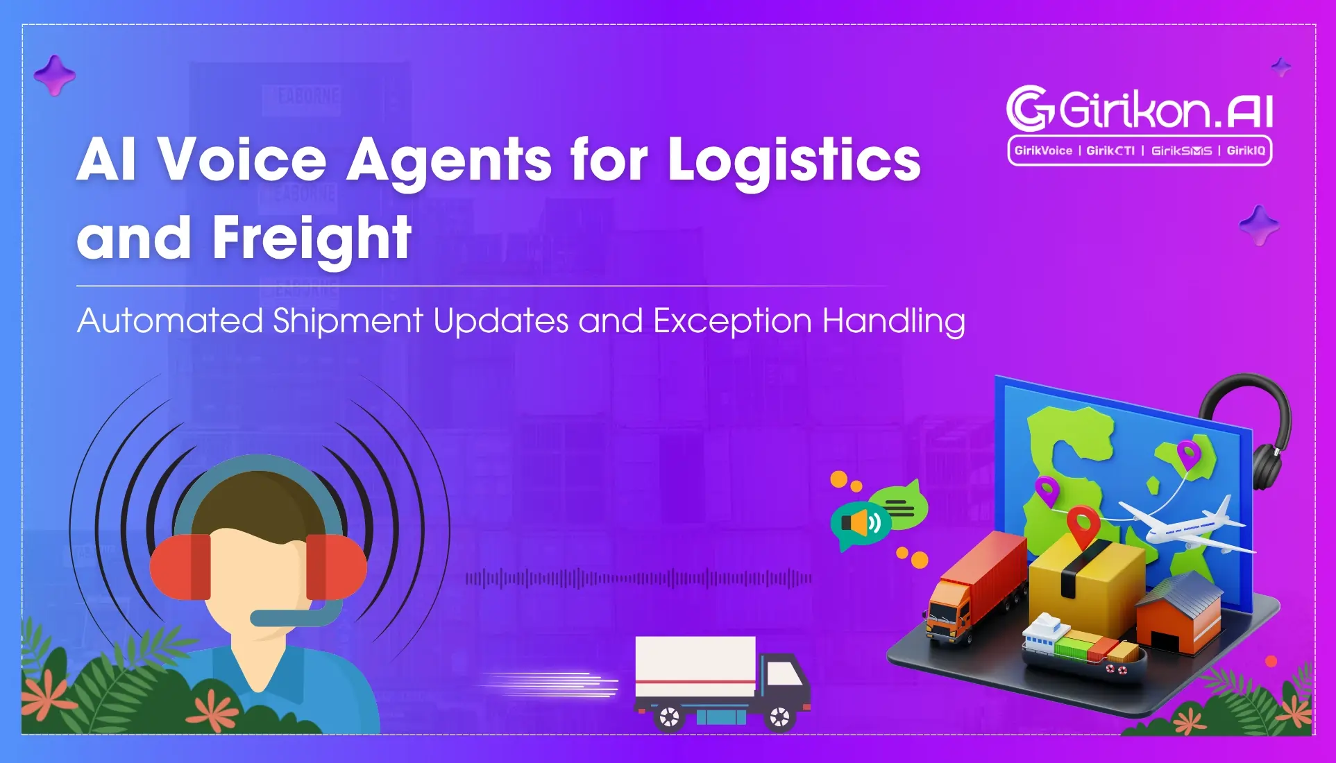 AI Voice Agents for Logistics and Freight: Automated Shipment Updates and Exception Handling