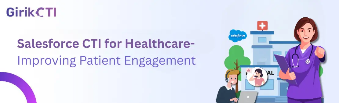 Salesforce CTI for Healthcare - Improving Patient Engagement