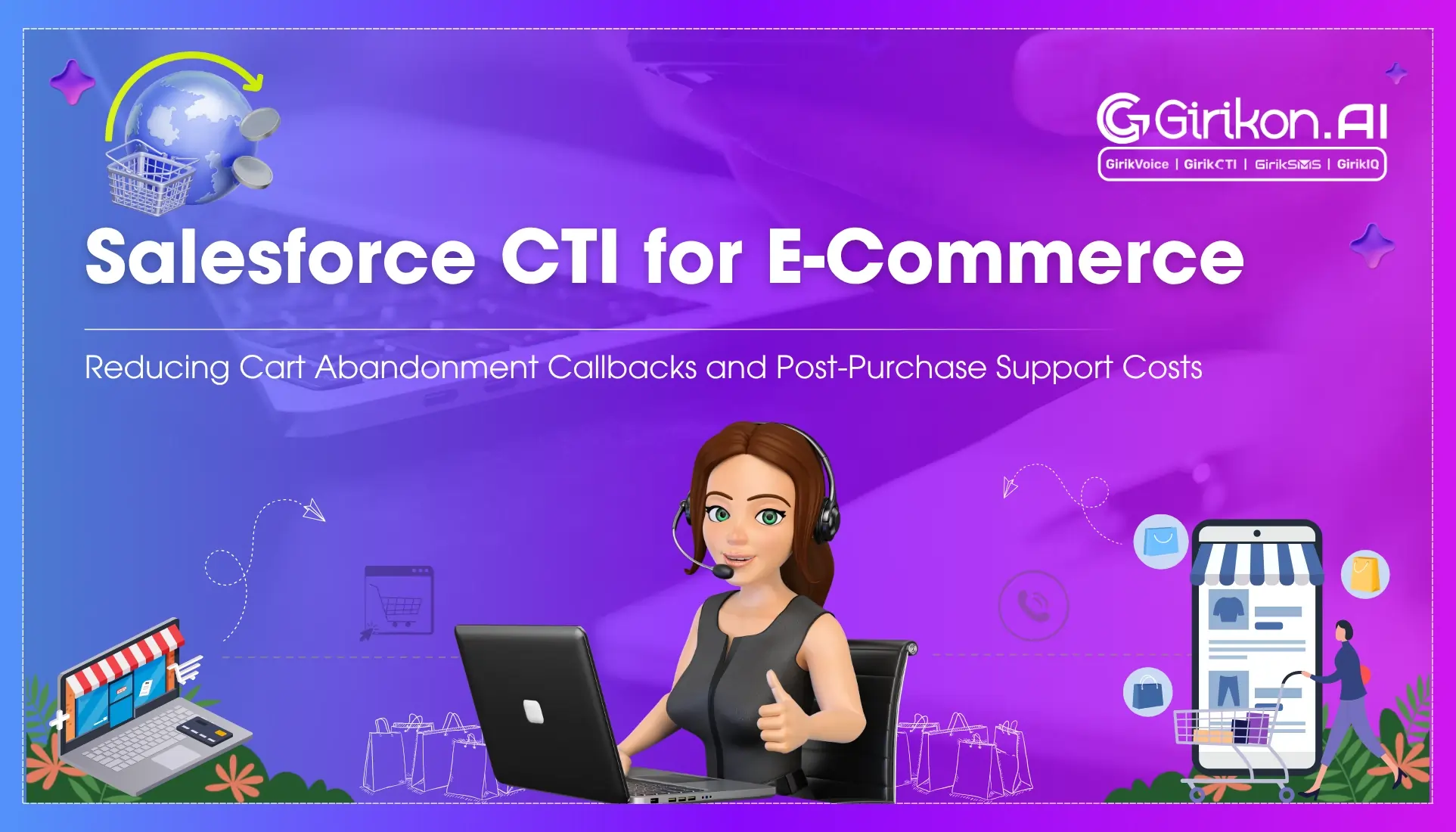 Salesforce CTI for E-Commerce: Reducing Cart Abandonment Callbacks and Post-Purchase Support Costs