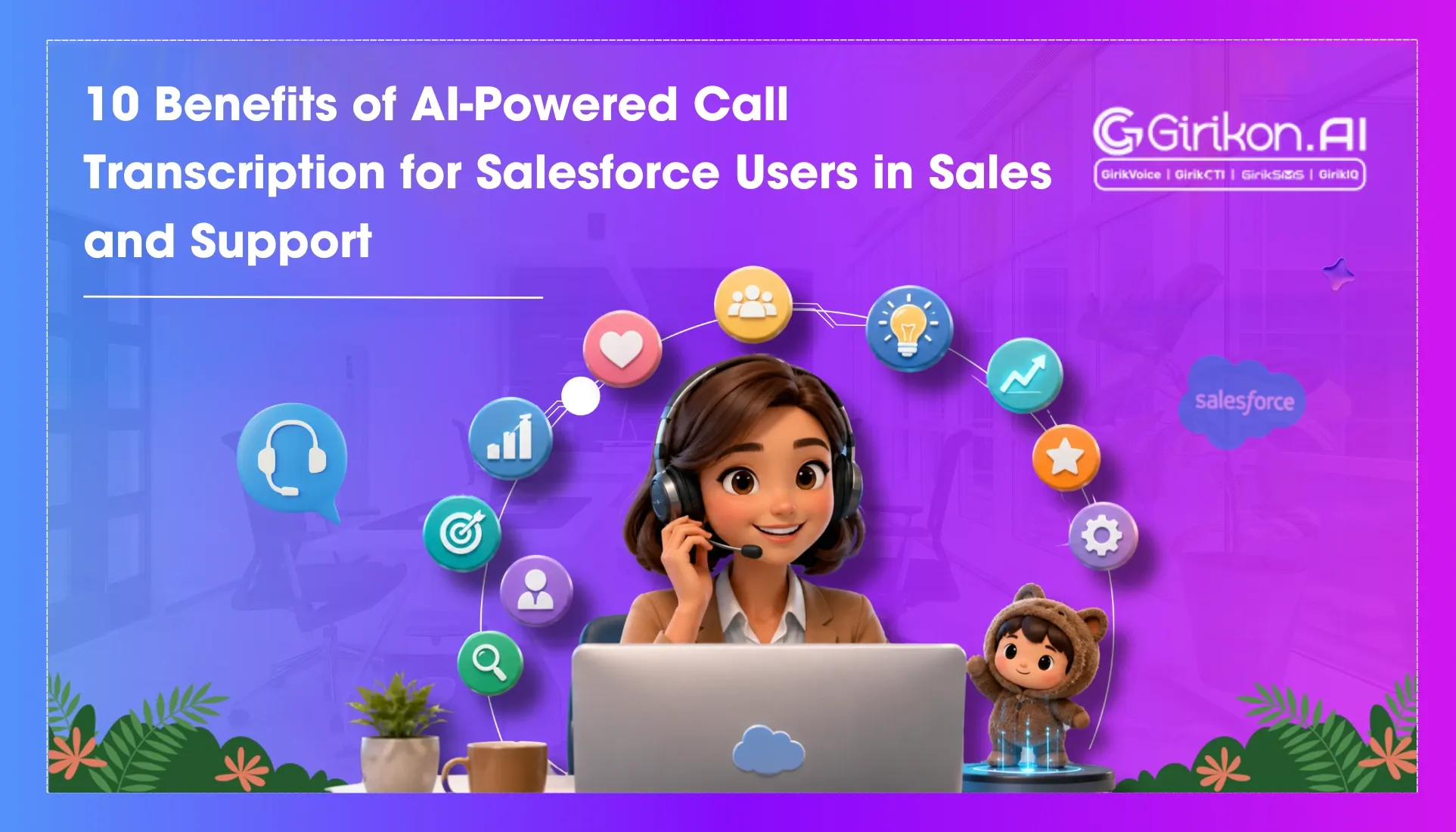 10 Benefits of AI-Powered Call Transcription for Salesforce Users in Sales and Support